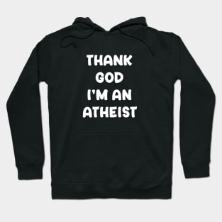 Thank God I'm An Atheist Hoodie